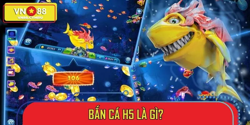 Tìm hiểu về bắn cá H5