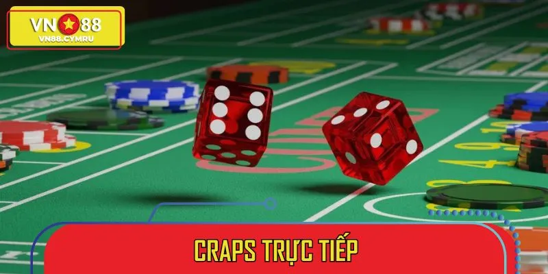Craps Trực Tiếp - Xúc Xắc Đổi Thưởng Đỉnh Cao 2025
