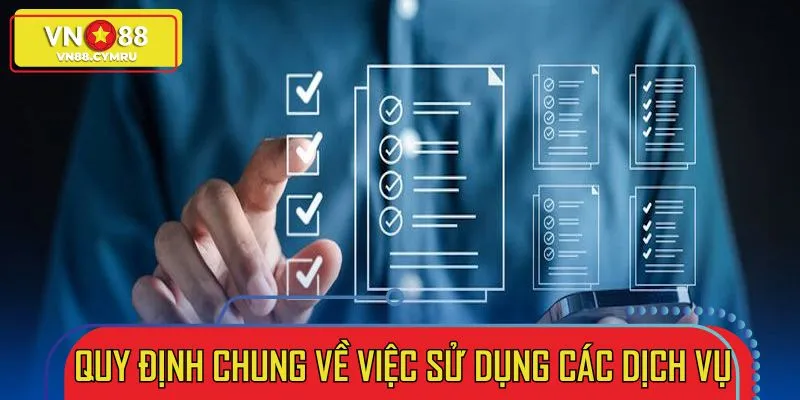 Những quy định chung về việc sử dụng dịch vụ tại cổng game