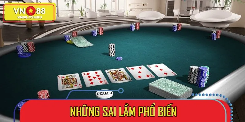 Lưu ý những sai lầm thường lặp khi áp dụng mẹo chơi game bài