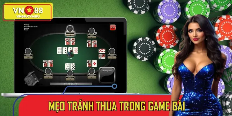 Mẹo Tránh Thua Trong Game Bài: Tổng Hợp Những Bí Quyết Vàng