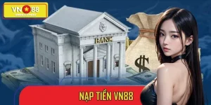 Nạp Tiền VN88 Đơn Giản, An Toàn - Trải Nghiệm Ngay Hôm Ngay