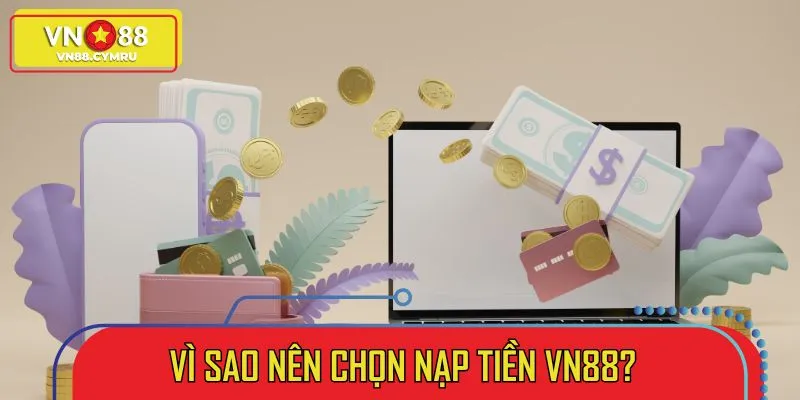 Nạp tiền VN88 đem đến cho hội viên nhiều tiện ích vượt trội