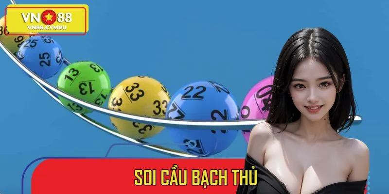 4 Cách Soi Cầu Bạch Thủ Cực Chuẩn - Nuôi 1 Lần Ăn Cả Tháng