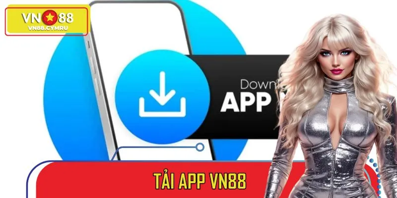 Hướng Dẫn Tải App VN88 Nhanh Chóng Trên IOS Và Android
